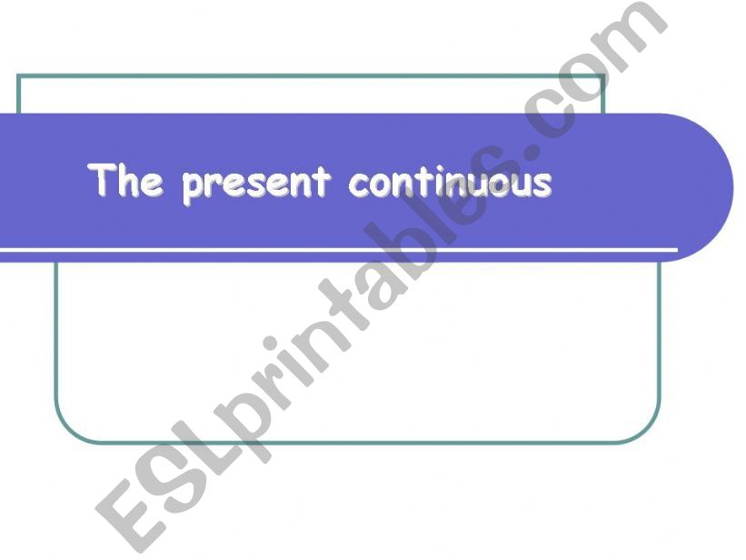 Present continuous: formation and use