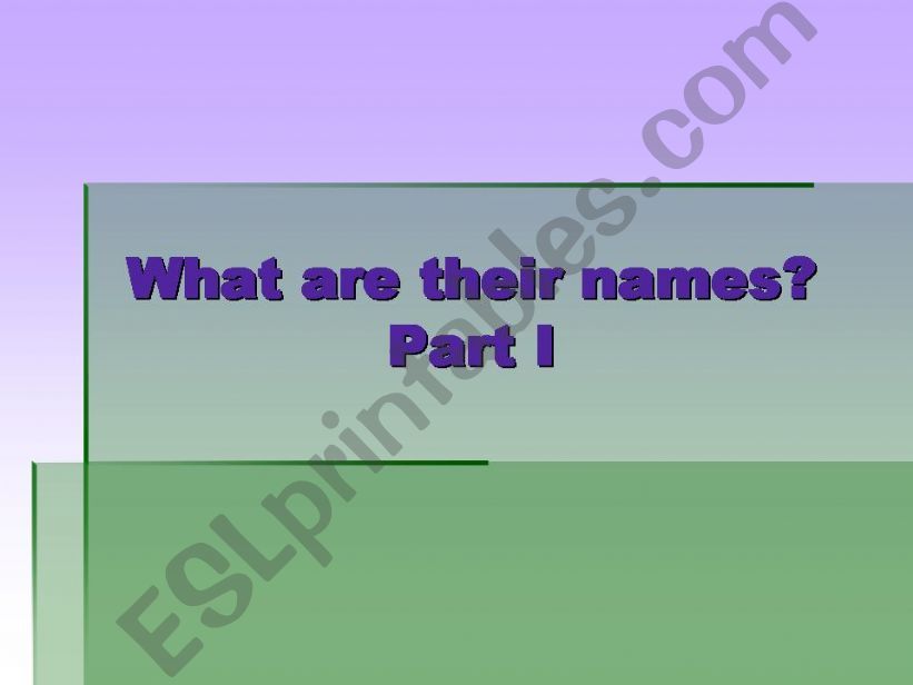 What are their names? 1/3 powerpoint