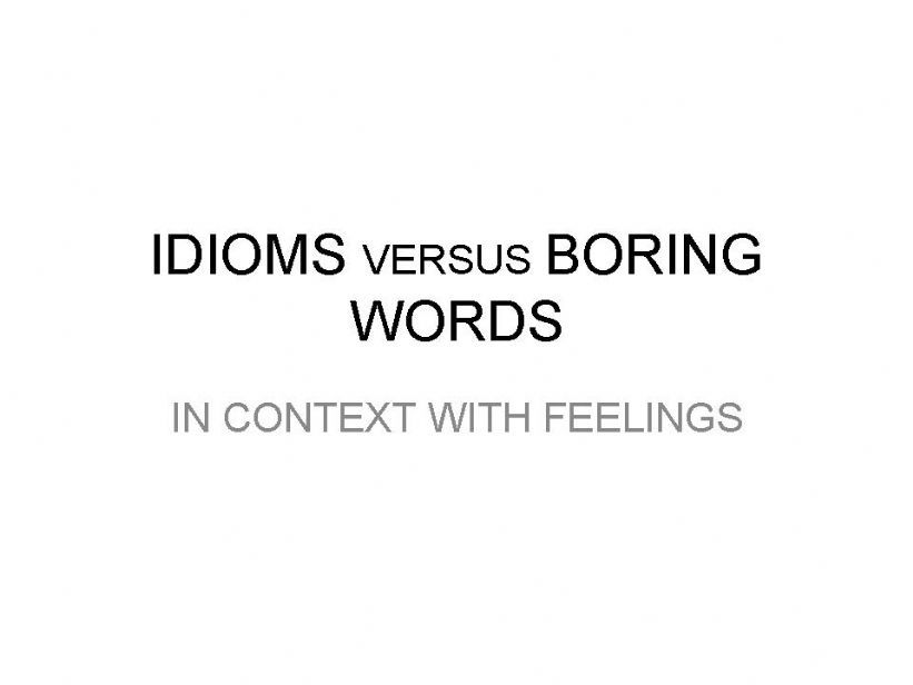 IDIOMS VERSUS BORING WORDS (PART 1)