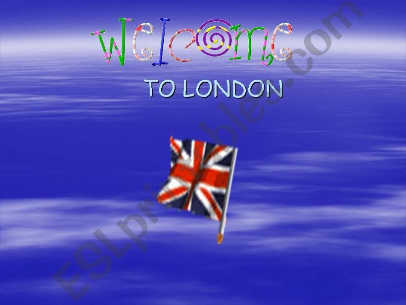 The UK.Welcome to London 1 powerpoint