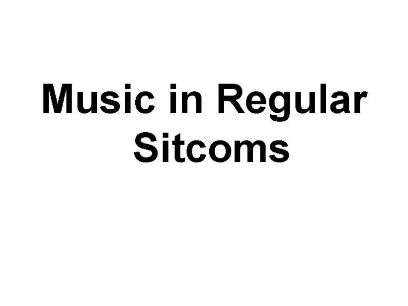 Music in Regular Sitcoms powerpoint