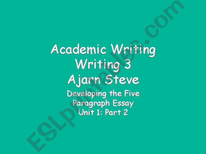 Academic Writing: Developing the Five Paragraph Essay: Part 2