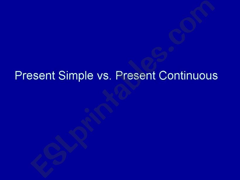 Present Simple & Present Continuous 