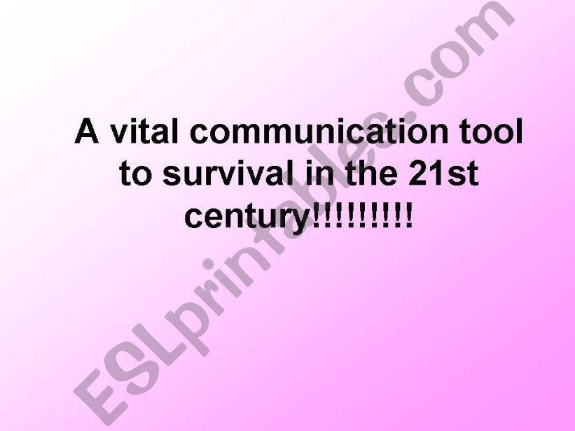 A vital communication tool to survival in the 21st century ( I )