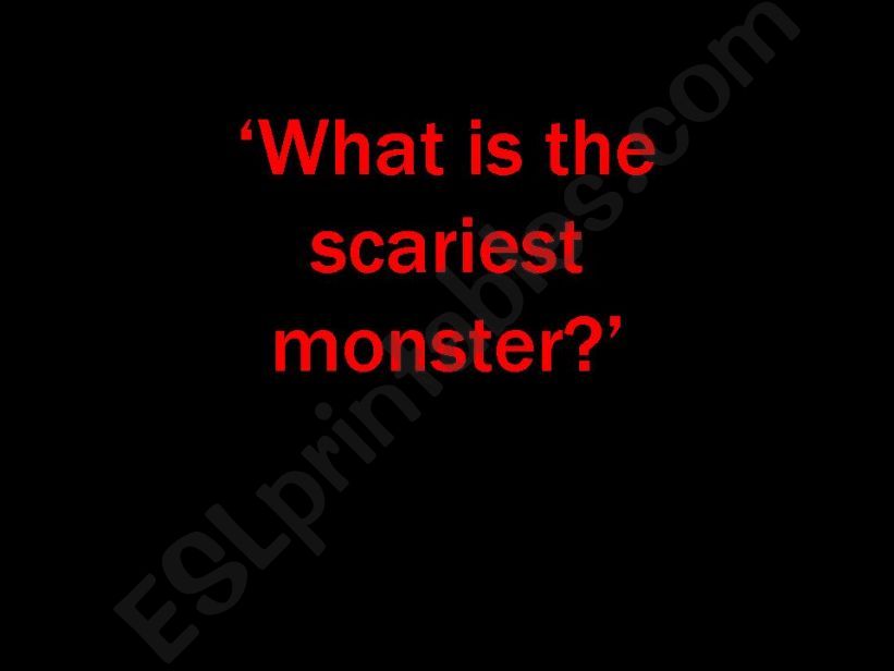 What is the scariest monster ppt warm up