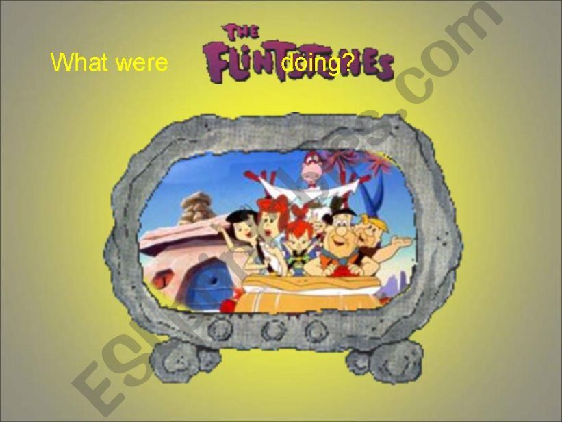 WHAT WERE THE FLINSTONES DOING?