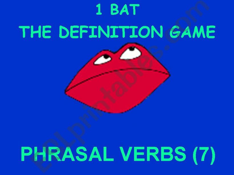 1 bat Phrasal Verbs Password / Definition game 7