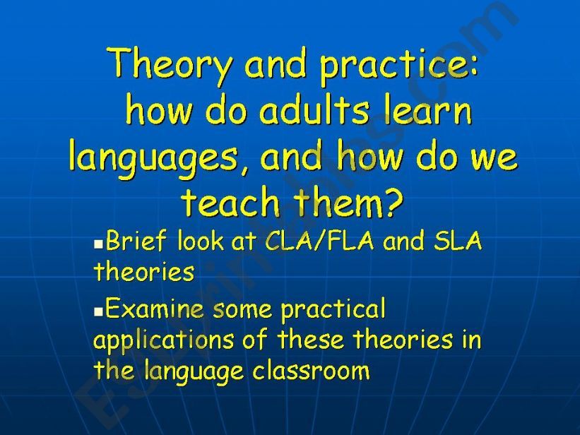 Theory and practice  - how the adults learn languages and how do we teach them?
