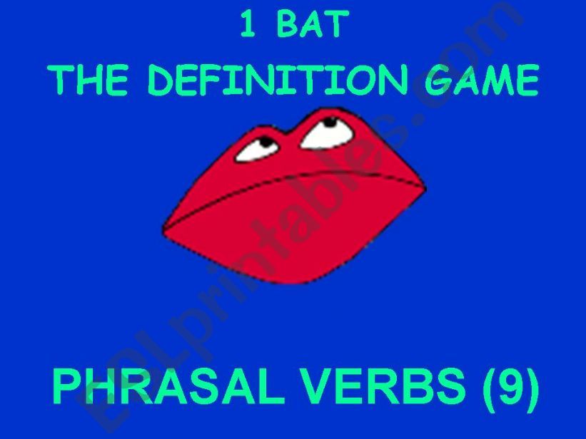 1 bat Phrasal Verbs Password/Definition Game 9 (and last)