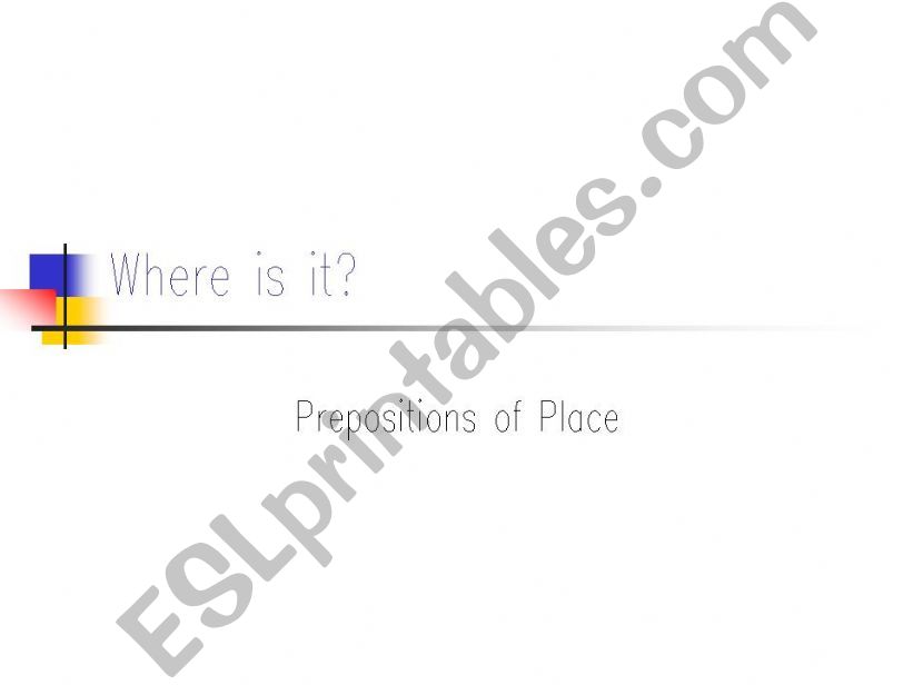Where is it? (Prepositions of Place)
