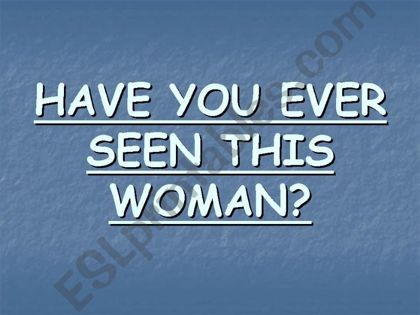 Ever seen this woman? powerpoint
