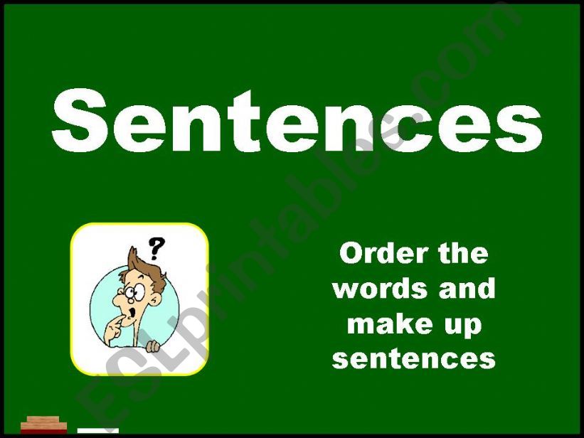 unscramble the elementary sentences - good to practice word order, pronunciation, entonation 22/07