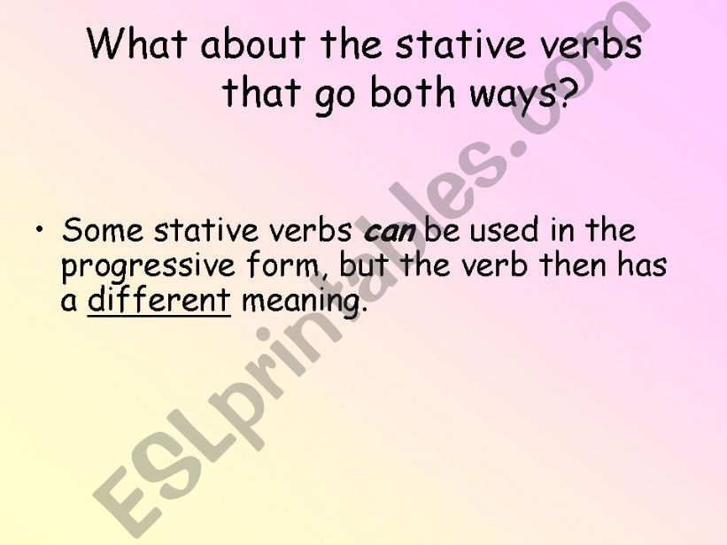 What about the stative verbs that go both ways?