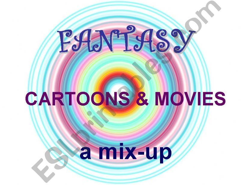 FANTASY - CARTOONS AND MOVIES MIX-UP