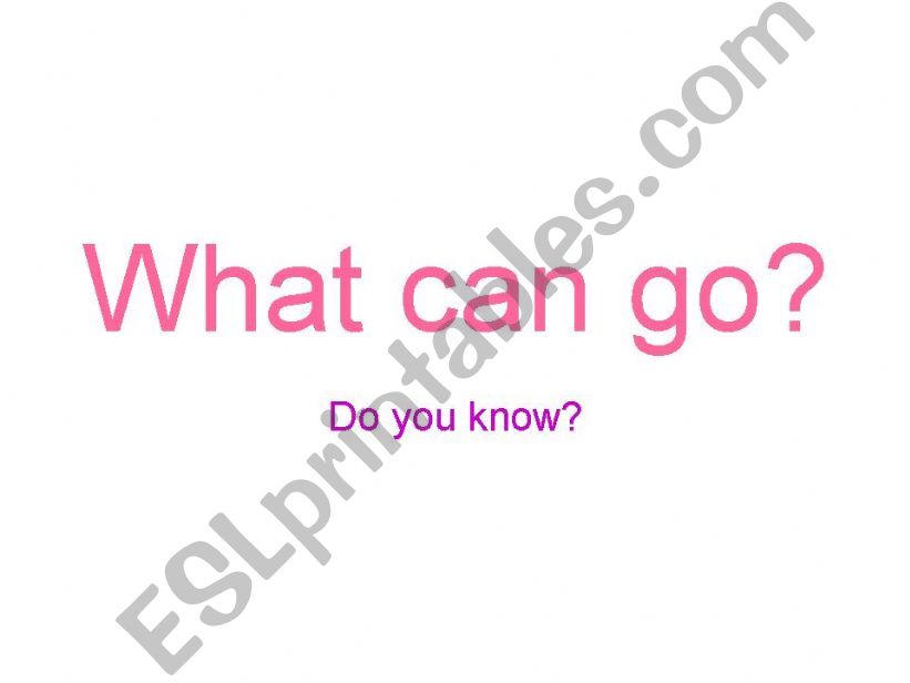 WHAT CAN GO? powerpoint