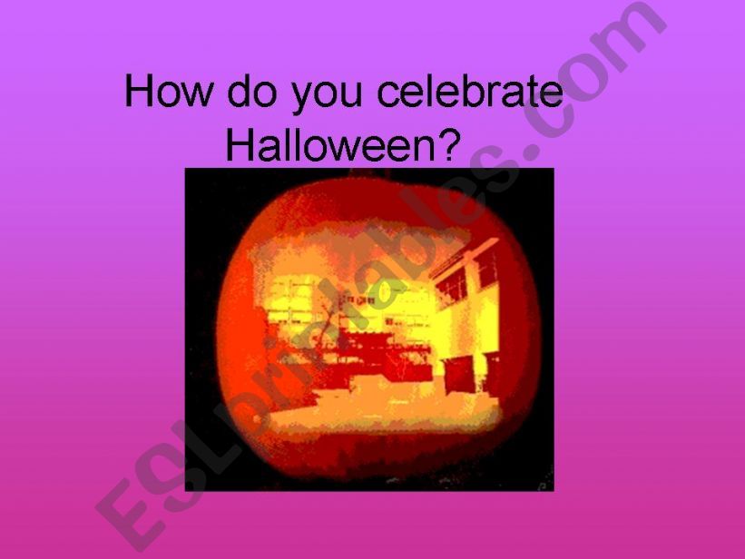 How do you celebrate Halloween? 