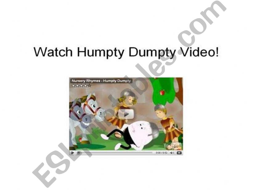 Watch Humpty Dumpty video!  powerpoint