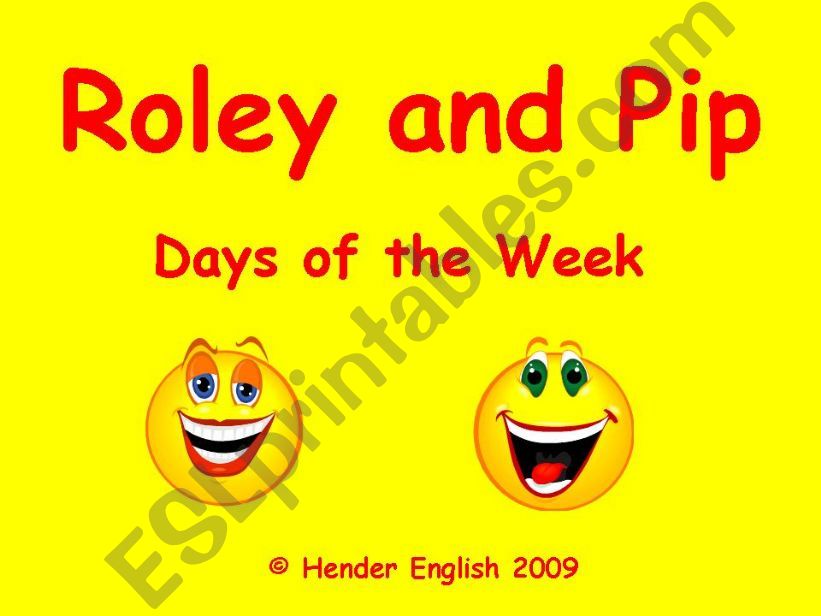 Roley and Pip - Days of the week.