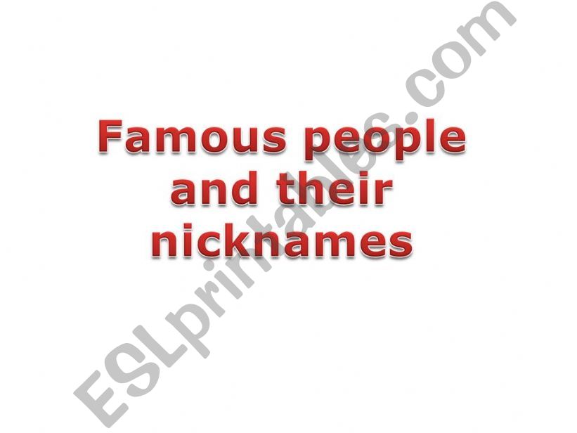 Famous people and their nicknames