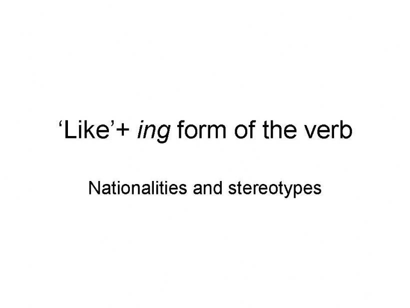 Like + ing form of the verb powerpoint