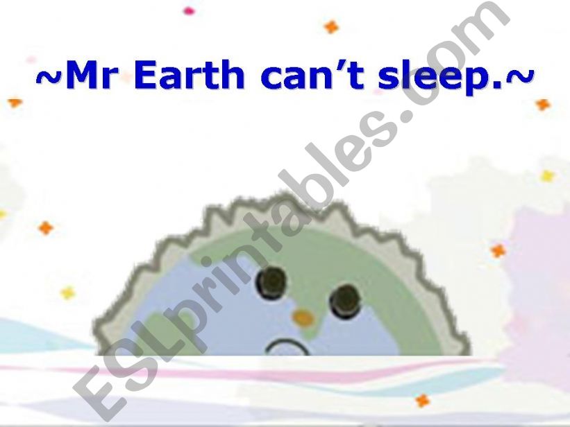 Mr Earth cant sleep. powerpoint