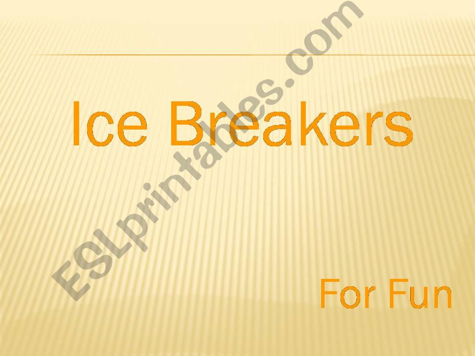 Ice Breakers (Part I)  powerpoint