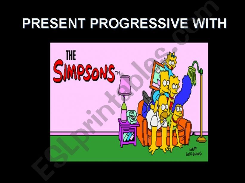 THE SIMPSONS... PRESENT PROGRESSIVE