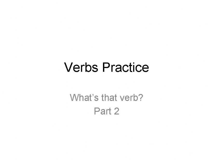 Verbs Practice Part 2 powerpoint