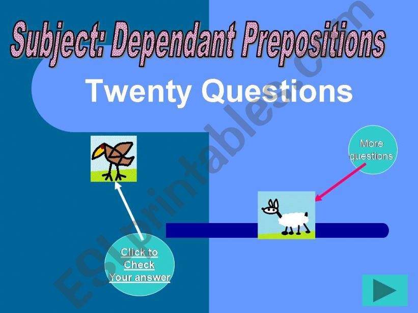 GAME _Teaching dependant prepositions:) /42 slides all together /20 prepositions/