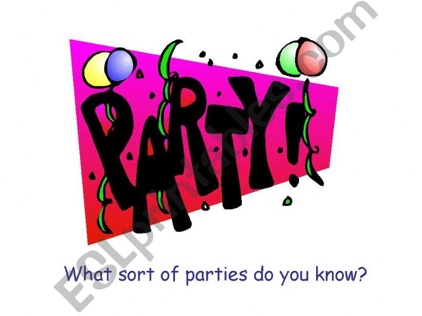 Sorts of parties powerpoint