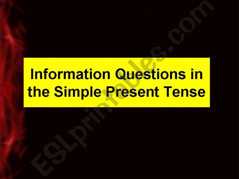 Information Questions in The Simple Present Tense