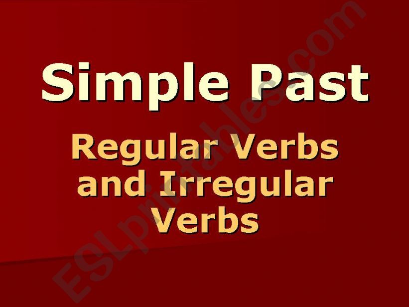 Simple Past (regular and irregular verbs)