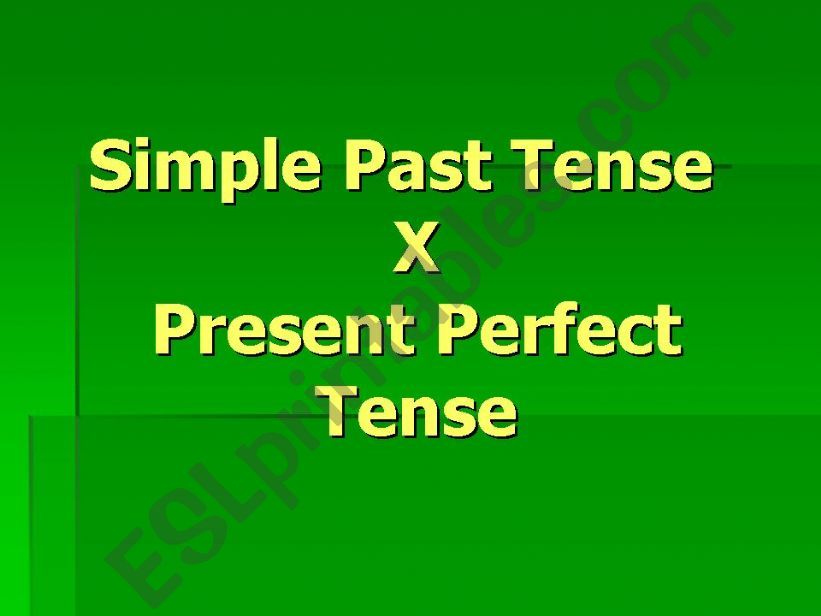 Simple Past Tense X Present Perfect Tense