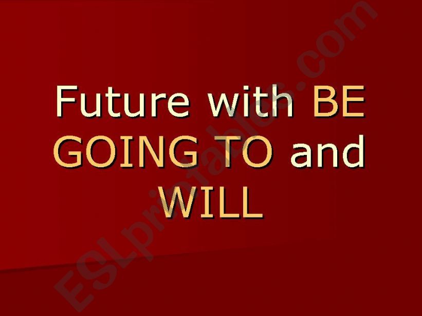Future with BE GOING TO and WILL