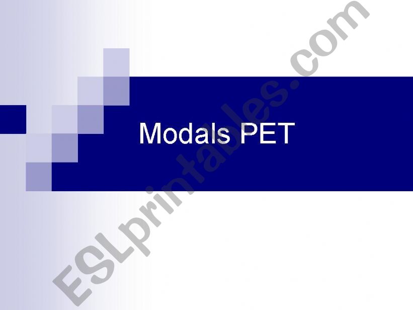 MODALS THAT YOU NEED TO KNOW FOR THE PET