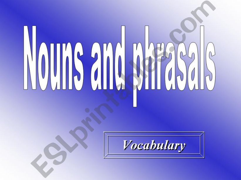 Nouns originated form  Phrasals - Presentation & Activities