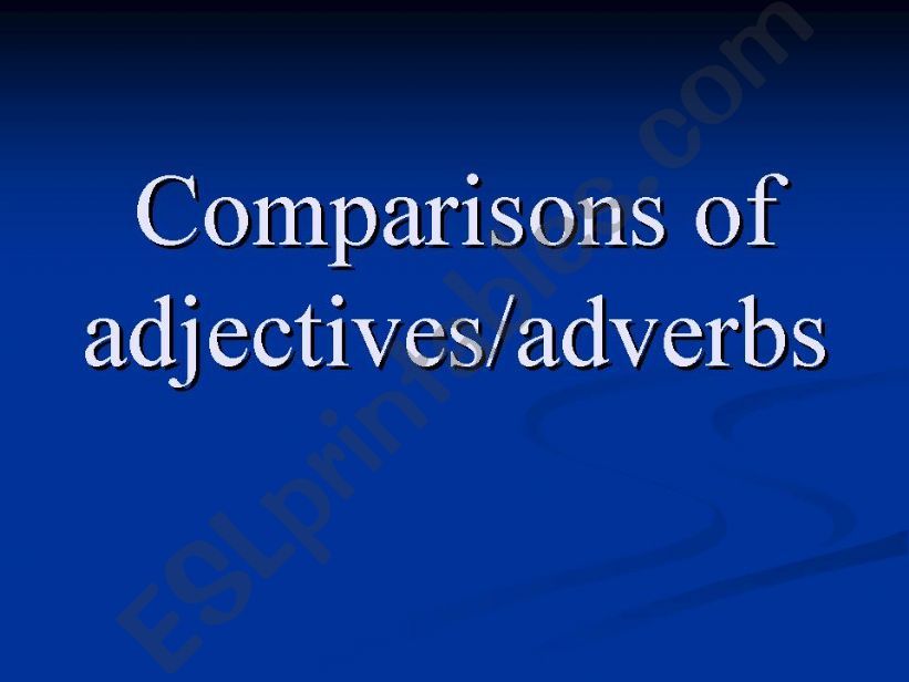 comparisons of adjectives/advebs