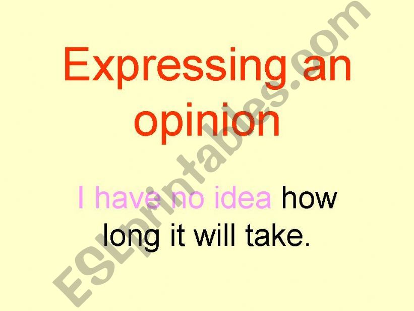 Expressing an opinion: I have no idea...