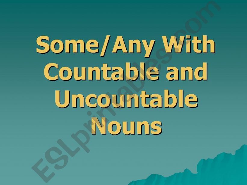 Some/Any with Countable and Uncountable Nouns