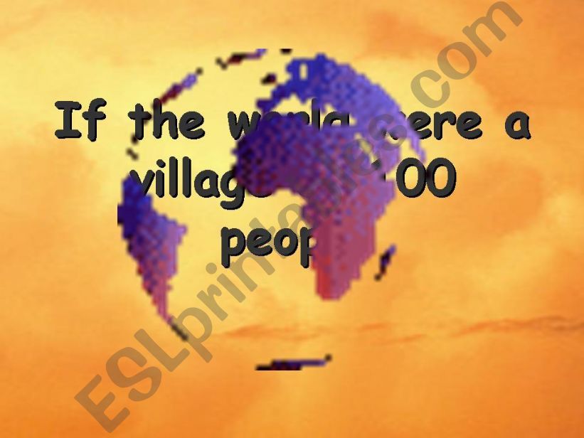 If the world were a village of 100 people