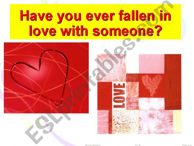 Have you ever fallen in love with someone?