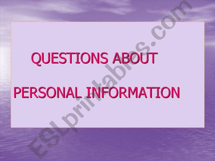 QUESTIONS ABOUT PERSONAL INFORMATION