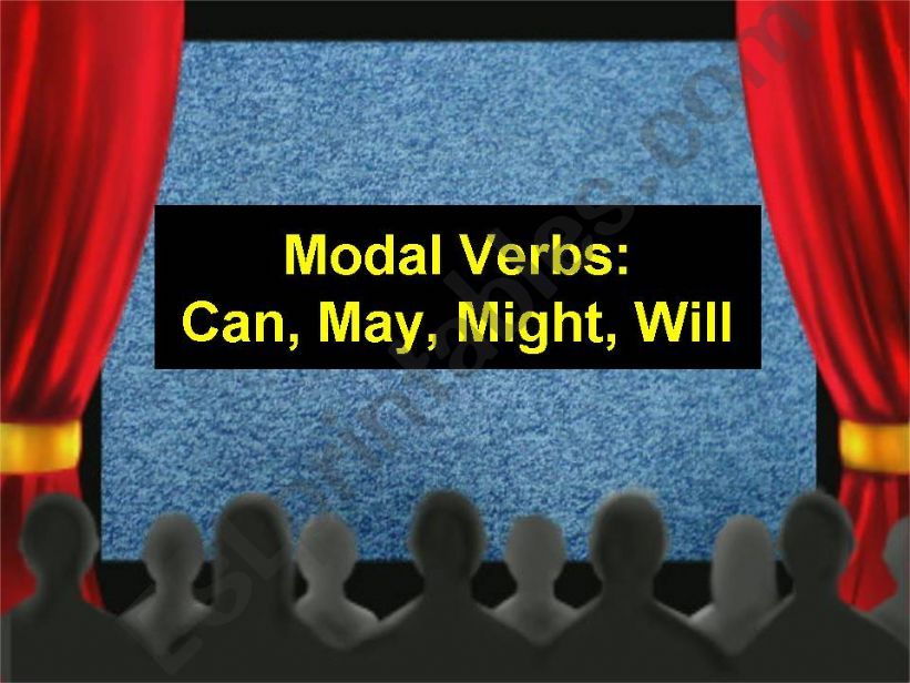 Modal Verbs: Can , May, Might, Will