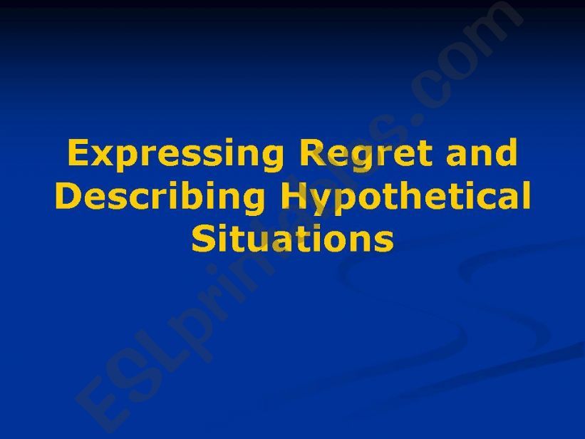 Expressing Regret and Describing Hypothetical Situations