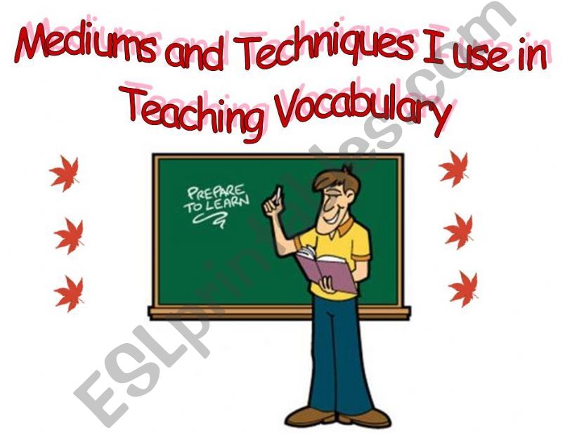 Mediums and Techniques I use in Teaching Vocabulary