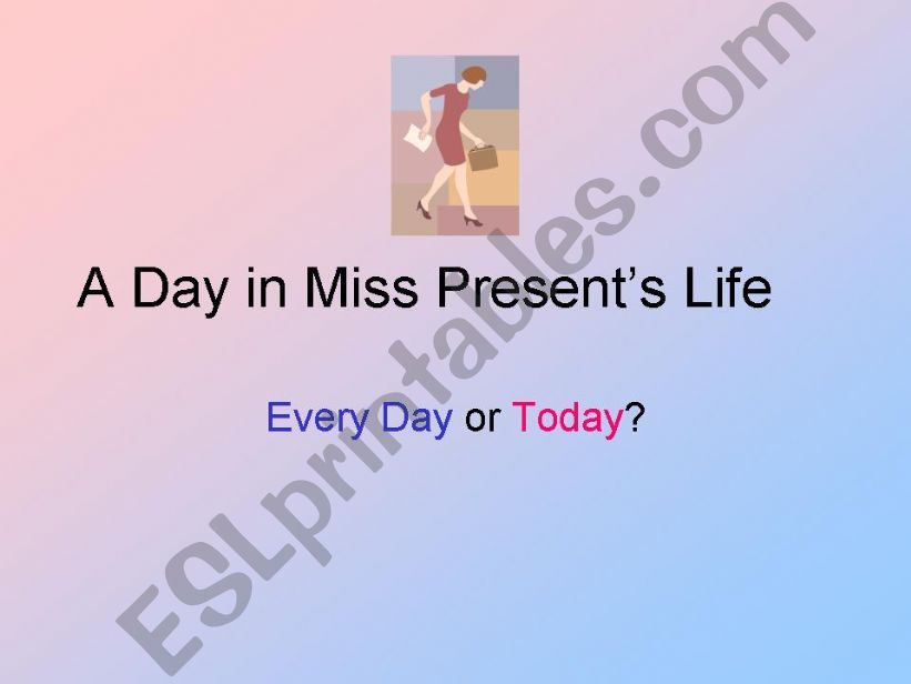 A Day in Miss Presents Life: The Present simple and the Present Continuous