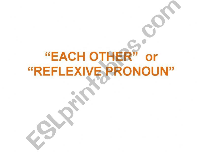 Each Other  or Reflexive Pronoun