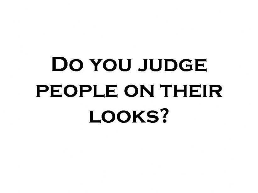 Do you jugde people on their looks?