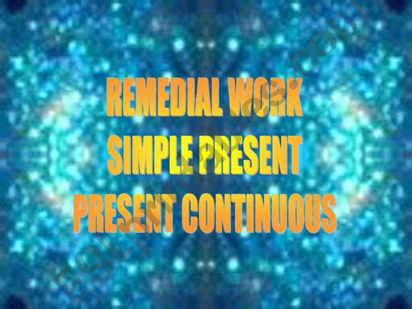 Remedial Simple Present Present Continuous