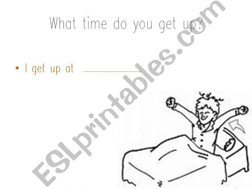 What time do you get up?  powerpoint